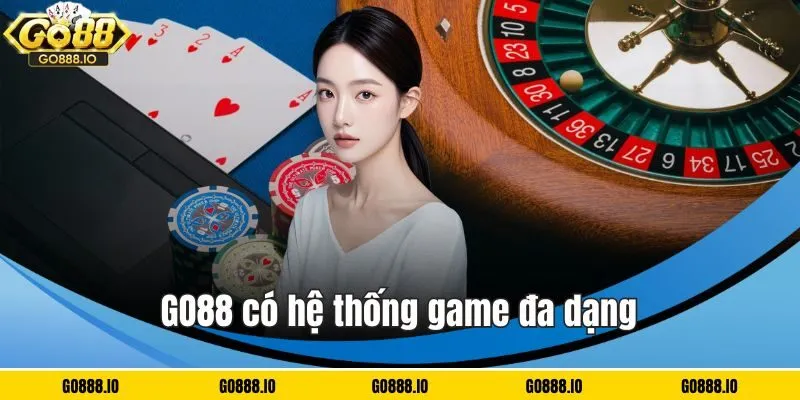 GO88 có hệ thống game cực kì đa dạng!