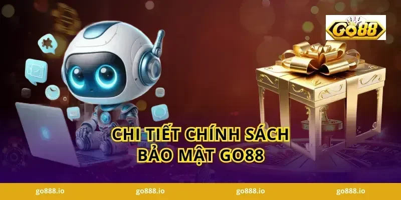 Chi Tiết Chính Sách Bảo Mật GO88