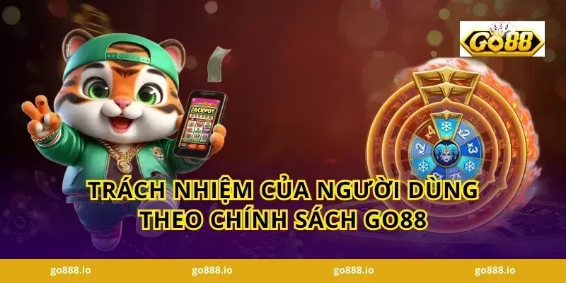 Trách Nhiệm Của Người Dùng Theo Chính Sách GO88