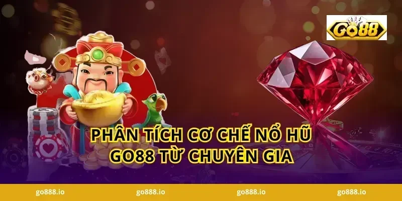 Phân tích cơ chế nổ hũ GO88 từ chuyên gia